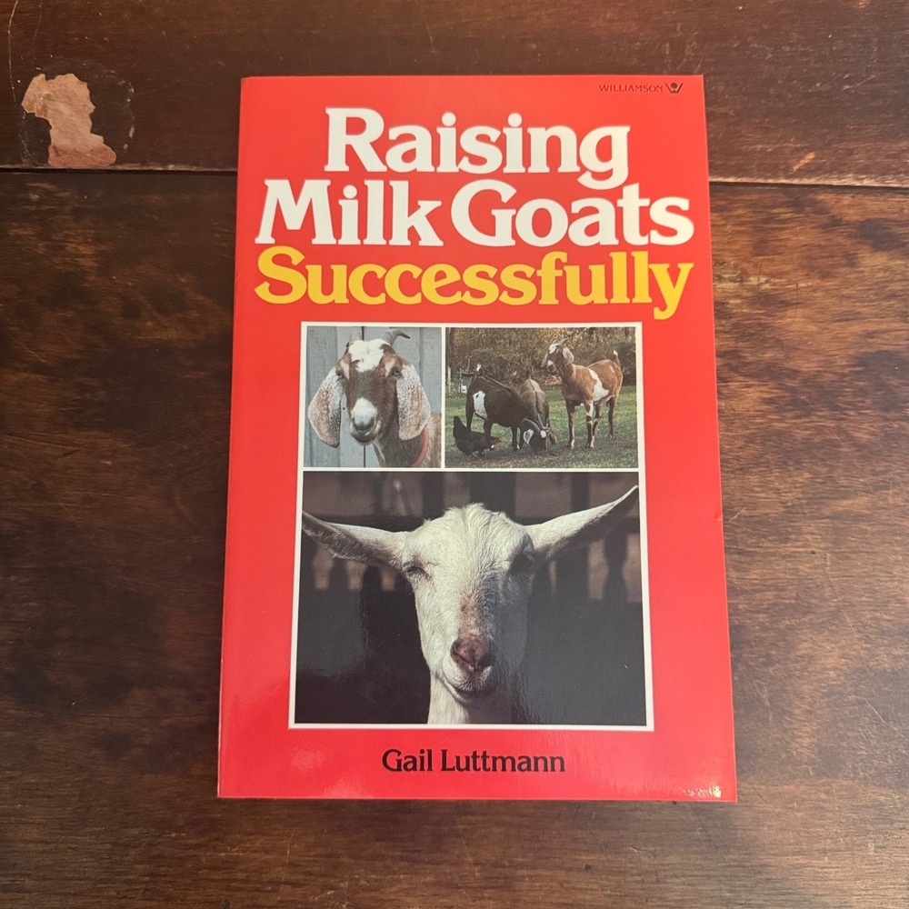 Raising Milk Goats Successfully Gail Luttmann Williamson 1986 Farming‎